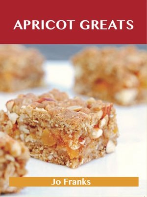 cover image of Apricot Greats: Delicious Apricot Recipes, The Top 100 Apricot Recipes